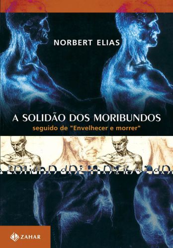 A solidão dos moribundos : seguido de envelhecer e morrer.
