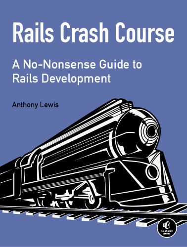Rails crash course : a no-nonsense guide to Rails development