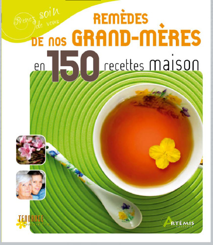 Remèdes de nos grand-mères  en 150 recettes maison