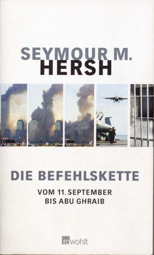Die Befehlskette. Vom 11. September bis Abu Ghraib
