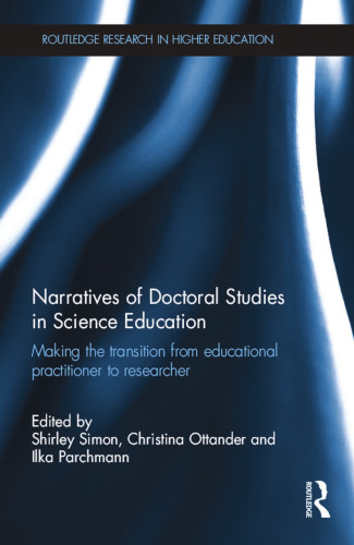 Narratives of Doctoral Studies in Science Education: Making the transition from educational practitioner to researcher