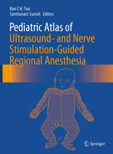 Pediatric Atlas of Ultrasound- and Nerve Stimulation-Guided Regional Anesthesia
