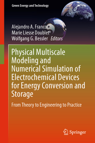 Physical Multiscale Modeling and Numerical Simulation of Electrochemical Devices for Energy Conversion and Storage: From Theory to Engineering to Practice