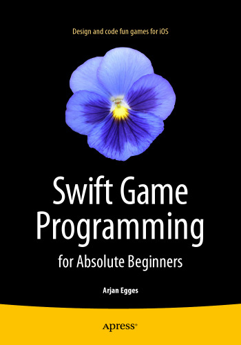 Swift Game Programming for Absolute Beginners
