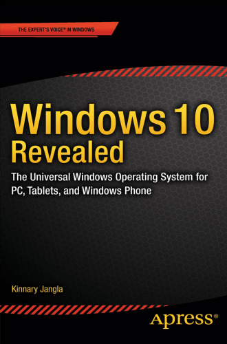 Windows 10 Revealed: The Universal Windows Operating System for PC, Tablets, and Windows Phone
