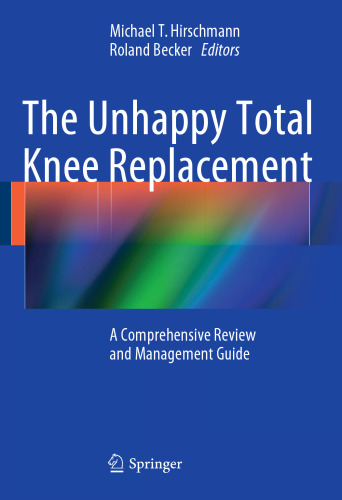 The Unhappy Total Knee Replacement: A Comprehensive Review and Management Guide
