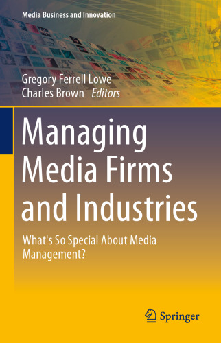 Managing Media Firms and Industries: What's So Special About Media Management?