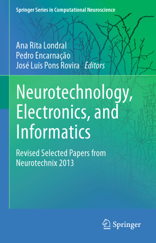 Neurotechnology, Electronics, and Informatics: Revised Selected Papers from Neurotechnix 2013