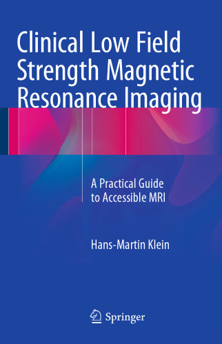 Clinical Low Field Strength Magnetic Resonance Imaging: A Practical Guide to Accessible MRI