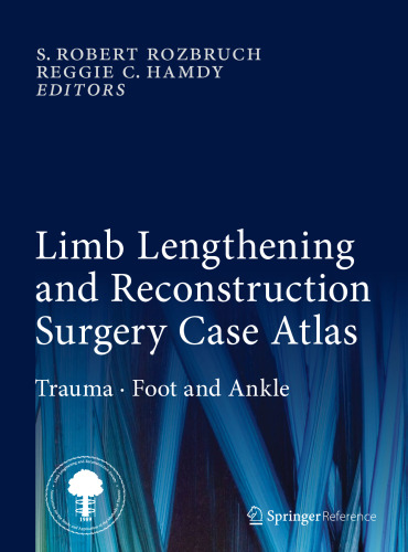 Limb Lengthening and Reconstruction Surgery Case Atlas: Trauma • Foot and Ankle