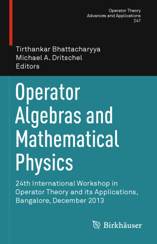 Operator Algebras and Mathematical Physics: 24th International Workshop in Operator Theory and its Applications, Bangalore, December 2013