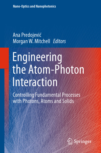 Engineering the Atom-Photon Interaction: Controlling Fundamental Processes with Photons, Atoms and Solids