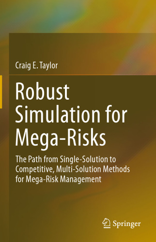 Robust Simulation for Mega-Risks: The Path from Single-Solution to Competitive, Multi-Solution Methods for Mega-Risk Management