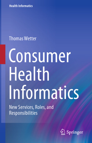 Consumer Health Informatics: New Services, Roles, and Responsibilities