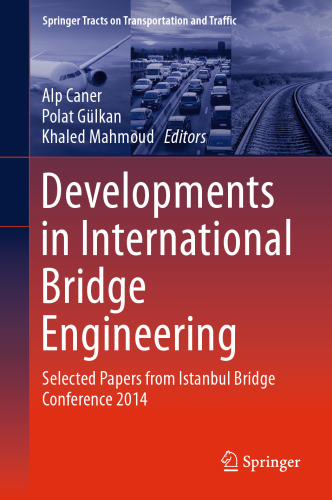 Developments in International Bridge Engineering: Selected Papers from Istanbul Bridge Conference 2014