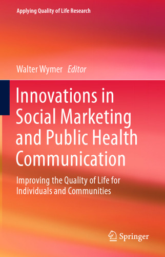 Innovations in Social Marketing and Public Health Communication: Improving the Quality of Life for Individuals and Communities