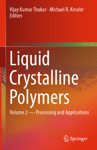Liquid Crystalline Polymers: Volume 2--Processing and Applications