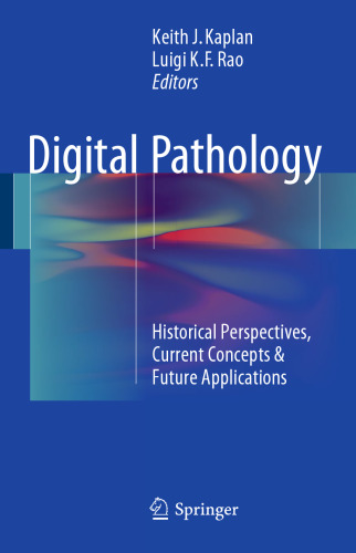 Digital Pathology: Historical Perspectives, Current Concepts & Future Applications