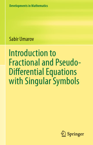Introduction to Fractional and Pseudo-Differential Equations with Singular Symbols