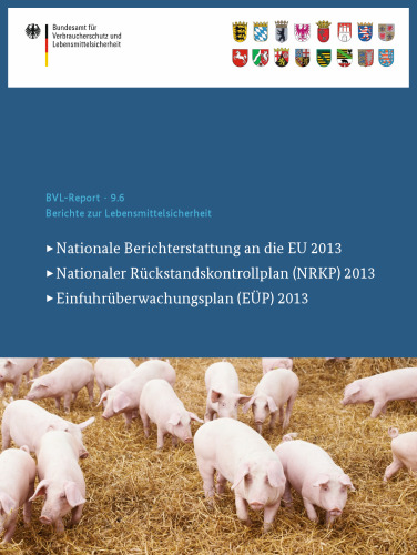 Berichte zur Lebensmittelsicherheit 2013: Nationale Berichterstattung an die EU, Nationaler Rückstandskontrollplan (NRKP), Einfuhrüberwachungsplan (EÜP)