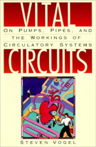 Vital Circuits: On Pumps, Pipes, and the Working of Circulatory Systems