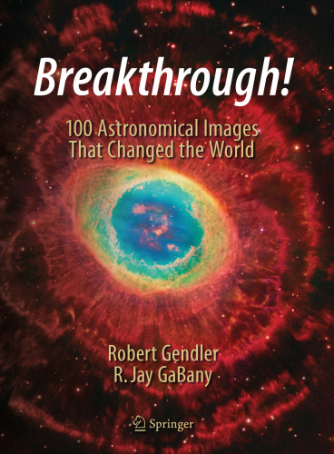 Breakthrough!: 100 Astronomical Images That Changed the World