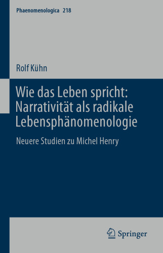 Wie das Leben spricht: Narrativität als radikale Lebensphänomenologie: Neuere Studien zu Michel Henry