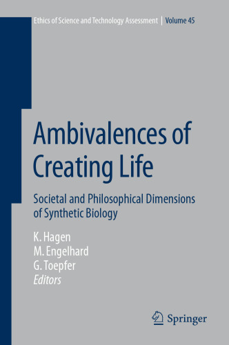 Ambivalences of Creating Life: Societal and Philosophical Dimensions of Synthetic Biology