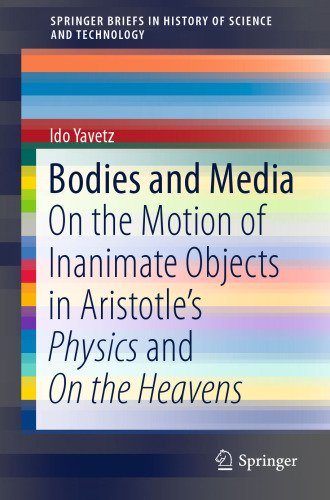 Bodies and Media: On the Motion of Inanimate Objects in Aristotle’s Physics and On the Heavens
