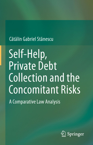 Self-Help, Private Debt Collection and the Concomitant Risks: A Comparative Law Analysis