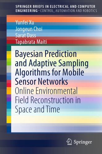 Bayesian Prediction and Adaptive Sampling Algorithms for Mobile Sensor Networks: Online Environmental Field Reconstruction in Space and Time