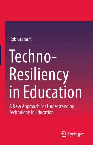 Techno-Resiliency in Education: A New Approach For Understanding Technology In Education