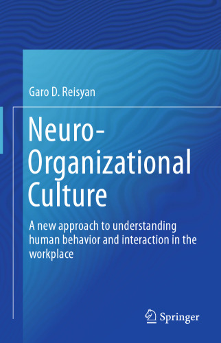 Neuro-Organizational Culture: A new approach to understanding human behavior and interaction in the workplace
