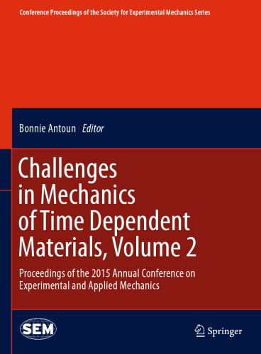 Challenges in Mechanics of Time Dependent Materials, Volume 2: Proceedings of the 2015 Annual Conference on Experimental and Applied Mechanics