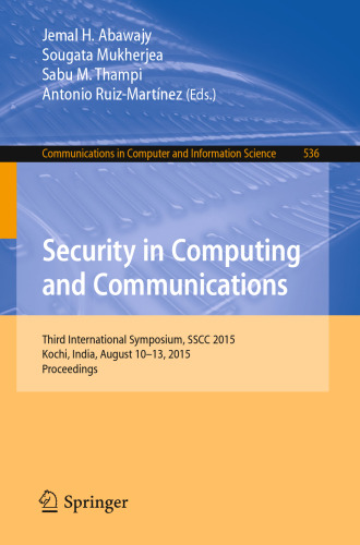 Security in Computing and Communications: Third International Symposium, SSCC 2015, Kochi, India, August 10-13, 2015. Proceedings