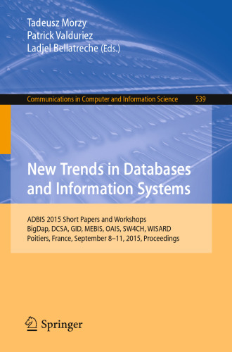 New Trends in Databases and Information Systems: ADBIS 2015 Short Papers and Workshops, BigDap, DCSA, GID, MEBIS, OAIS, SW4CH, WISARD, Poitiers, France, September 8-11, 2015. Proceedings