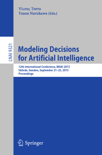 Modeling Decisions for Artificial Intelligence: 12th International Conference, MDAI 2015, Skövde, Sweden, September 21-23, 2015, Proceedings