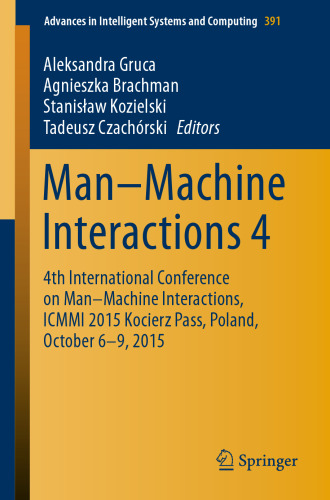 Man–Machine Interactions 4: 4th International Conference on Man–Machine Interactions, ICMMI 2015 Kocierz Pass, Poland, October 6–9, 2015