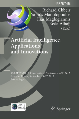 Artificial Intelligence Applications and Innovations: 11th IFIP WG 12.5 International Conference, AIAI 2015, Bayonne, France, September 14–17, 2015, Proceedings