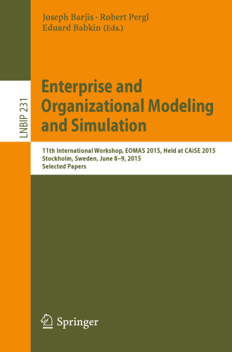 Enterprise and Organizational Modeling and Simulation: 11th International Workshop, EOMAS 2015, Held at CAiSE 2015, Stockholm, Sweden, June 8–9, 2015, Selected Papers