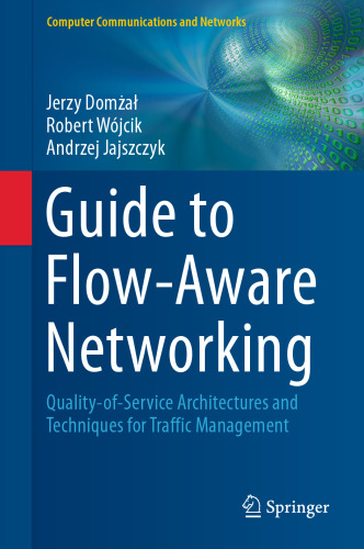 Guide to Flow-Aware Networking: Quality-of-Service Architectures and Techniques for Traffic Management