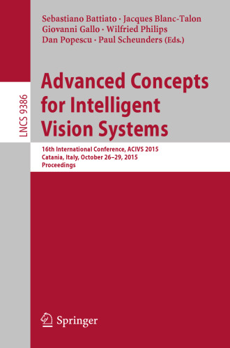 Advanced Concepts for Intelligent Vision Systems: 16th International Conference, ACIVS 2015, Catania, Italy, October 26-29, 2015. Proceedings