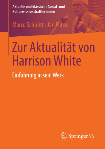 Zur Aktualität von Harrison White: Einführung in sein Werk