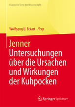Jenner: Untersuchungen über die Ursachen und Wirkungen der Kuhpocken
