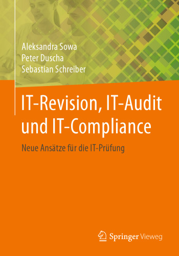 IT-Revision, IT-Audit und IT-Compliance: Neue Ansätze für die IT-Prüfung