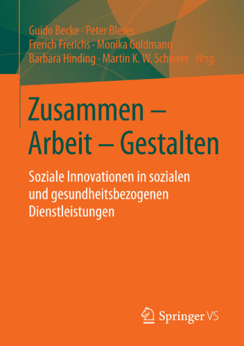 Zusammen - Arbeit - Gestalten: Soziale Innovationen in sozialen und gesundheitsbezogenen Dienstleistungen