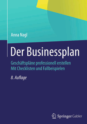 Der Businessplan: Geschäftspläne professionell erstellen Mit Checklisten und Fallbeispielen
