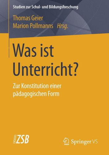 Was ist Unterricht?: Zur Konstitution einer pädagogischen Form