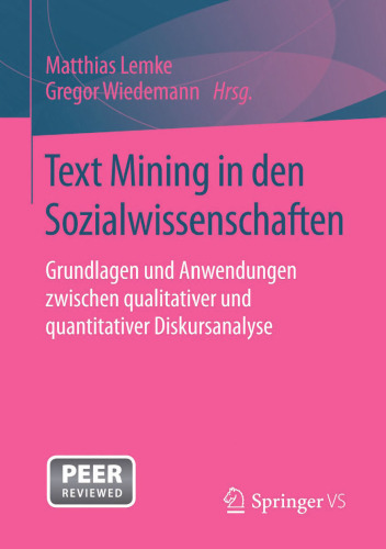 Text Mining in den Sozialwissenschaften: Grundlagen und Anwendungen zwischen qualitativer und quantitativer Diskursanalyse