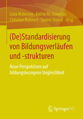 (De)Standardisierung von Bildungsverläufen und -strukturen: Neue Perspektiven auf bildungsbezogene Ungleichheit